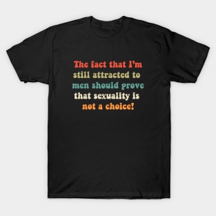 Sexuality is not a choice T-Shirt